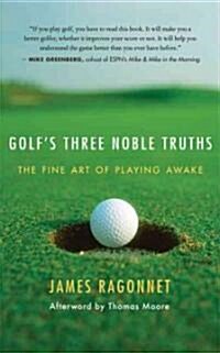 Golfs Three Noble Truths (Hardcover)