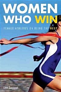 Women Who Win: Women Athletes on Being the Best (Paperback)