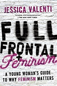 Full Frontal Feminism (Paperback)