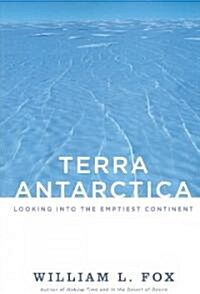 Terra Antarctica: Looking Into the Emptiest Continent (Paperback)