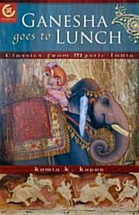 Ganesha Goes to Lunch: Classics from Mystic India (Paperback)