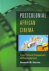 Postcolonial African Cinema: From Political Engagement to Postmodernism (Paperback)