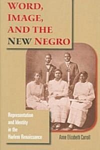 Word, Image, and the New Negro: Representation and Identity in the Harlem Renaissance (Paperback)