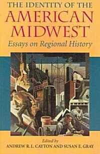 The Identity of the American Midwest: Essays on Regional History (Paperback)