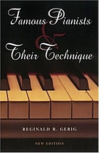Famous Pianists and Their Technique, New Edition (Paperback)