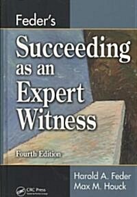 Feders Succeeding as an Expert Witness (Hardcover, 4)