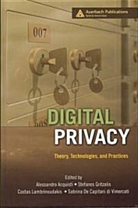 Digital Privacy : Theory, Technologies, and Practices (Hardcover)