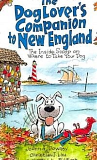 The Dog Lovers Companion to New England: The Inside Scoop on Where to Take Your Dog (Paperback, 3rd)