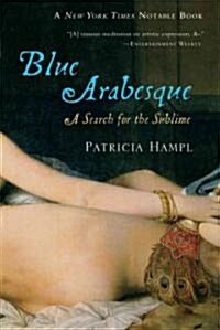 Blue Arabesque: A Search for the Sublime (Paperback)