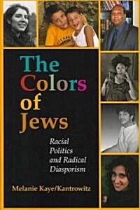 The Colors of Jews: Racial Politics and Radical Diasporism (Paperback)