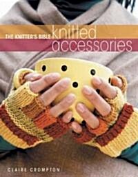 The Knitters Bible - Knitted Accessories (Paperback)