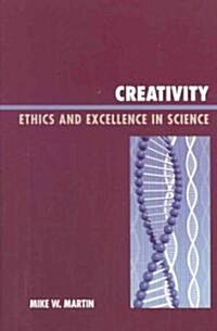 Creativity: Ethics and Excellence in Science (Hardcover)