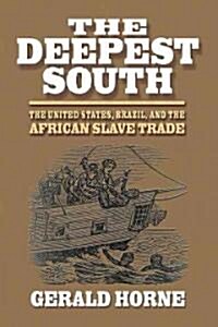 The Deepest South: The United States, Brazil, and the African Slave Trade (Hardcover)
