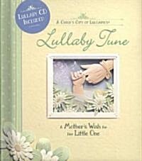 Lullaby Tune: A Mothers Wish for Her Little One [With CD] (Hardcover)