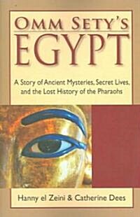 Omm Setys Egypt : A Story of Ancient Mysteries, Secret Lives, and the Lost History of the Pharaohs (Paperback)