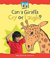 Can a Giraffe Cry or Laugh? (Library Binding)