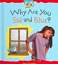 Why Are You Sad and Blue? (Library Binding)