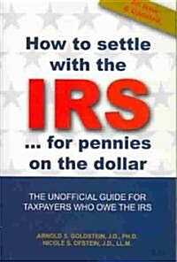 How to Settle With the IRS for Pennies on the Dollar (Paperback, Updated)