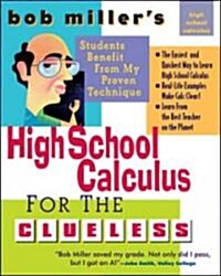 Bob Millers High School Calc for the Clueless - Honors and AP Calculus AB & BC (Paperback)