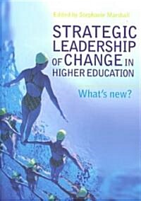 Strategic Leadership of Change in Higher Education : Whats New? (Paperback)