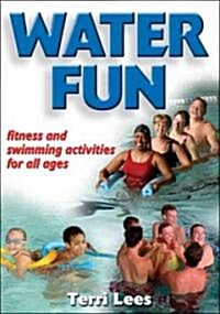 Water Fun: 116 Fitness and Swimming Activities for All Ages (Paperback)