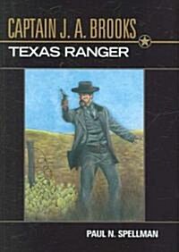 Captain J. A. Brooks, Texas Ranger (Hardcover)