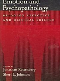 Emotion and Psychopathology: Bridging Affective and Clinical Science (Hardcover)