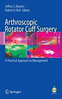 Arthroscopic Rotator Cuff Surgery: A Practical Approach to Management (Hardcover, 2008)