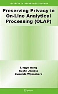 Preserving Privacy in On-Line Analytical Processing (OLAP) (Hardcover)