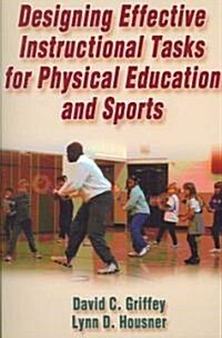Designing Effective Instructional Tasks for Physical Education and Sports (Paperback)