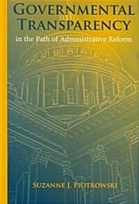 Governmental Transparency in the Path of Administrative Reform (Hardcover)