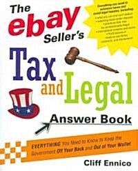 The Ebay Sellers Tax and Legal Answer Book: Everything You Need to Know to Keep the Government Off Your Back and Out of Your Wallet                   (Paperback)