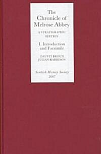 The Chronicle of Melrose Abbey: a Stratigraphic Edition. Volume I: Introduction and Facsimile Edition (Hardcover)