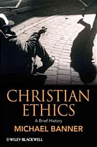 Christian Ethics: A Brief History (Paperback)