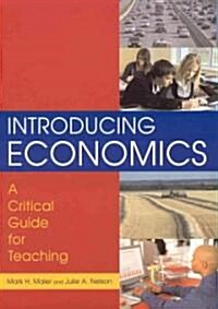 Introducing Economics: A Critical Guide for Teaching : A Critical Guide for Teaching (Hardcover)