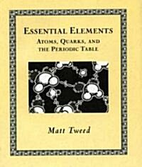 Essential Elements: Atoms, Quarks, and the Periodic Table (Hardcover)