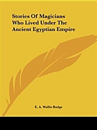 Stories of Magicians Who Lived Under the Ancient Egyptian Empire (Paperback)