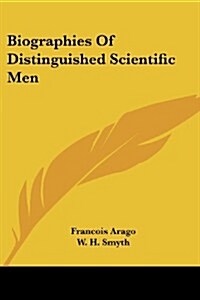 Biographies of Distinguished Scientific Men (Paperback)