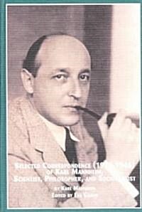 Selected Correspondence (1911-1946) of Karl Mannheim, Scientist, Philosopher and Sociologist (Hardcover)