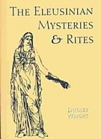 The Eleusinian Mysteries & Rites (Paperback)
