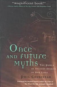 Once and Future Myths: The Power of Ancient Stories in Our Lives (Paperback)