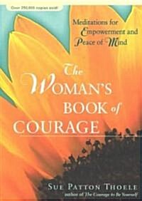 The Womans Book of Courage: Meditations for Empowerment and Peace of Mind (Paperback)