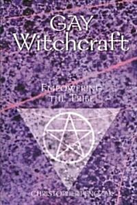 Gay Witchcraft: Empowering the Tribe (Paperback)