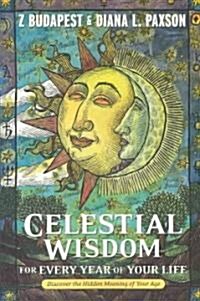 Celestial Wisdom for Every Year of Your Life: Discover the Hidden Meaning of Your Age (Paperback)