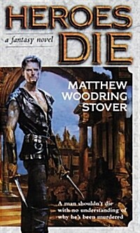 Heroes Die: A Fantasy Novel (Mass Market Paperback)