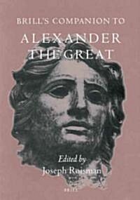 Brills Companion to Alexander the Great (Hardcover)