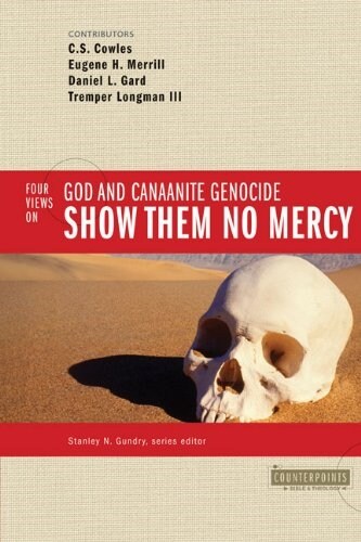 Show Them No Mercy: 4 Views on God and Canaanite Genocide (Paperback)