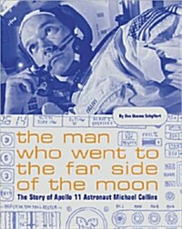 The Man Who Went to the Far Side of the Moon: The Story of Apollo 11 Astronaut Michael Collins (Hardcover)
