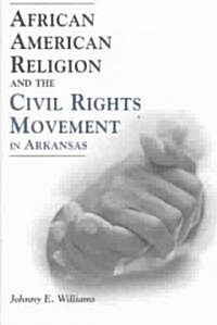 African American Religion and the Civil Rights Movement in Arkansas (Hardcover)