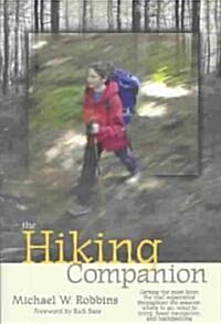 The Hiking Companion: Getting the Most from the Trail Experience Throughout the Seasons: Where to Go, What to Bring, Basic Navigation, and B (Paperback)